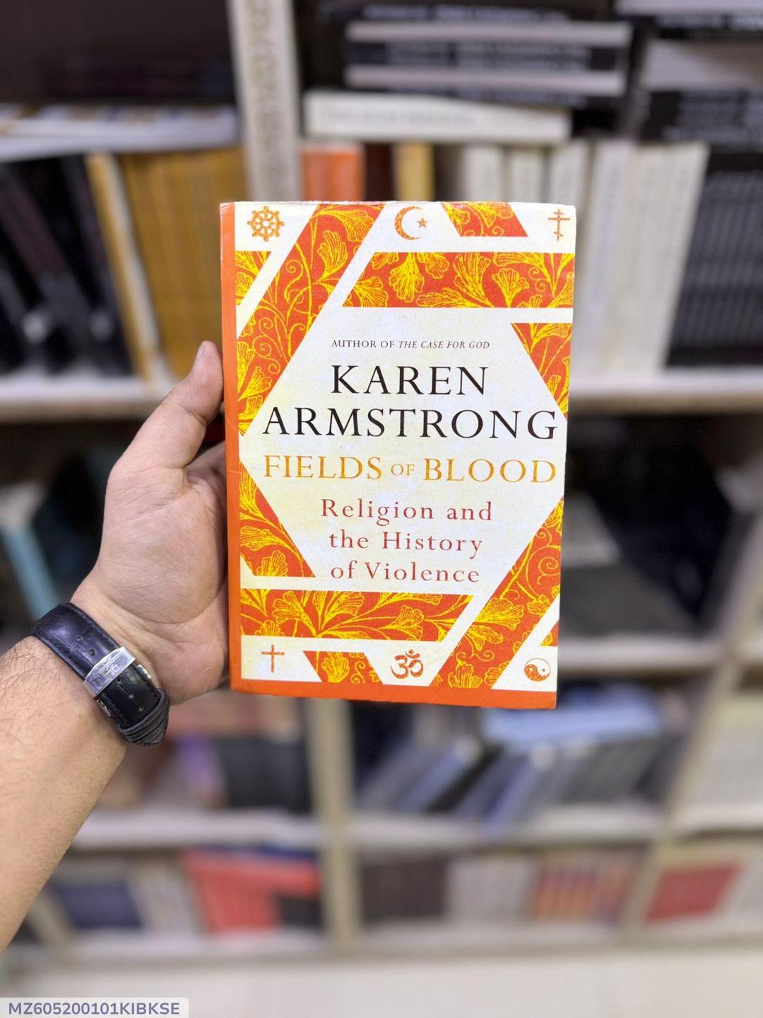 Fields of Blood: Religion and the History of Violence by Karen Armstrong